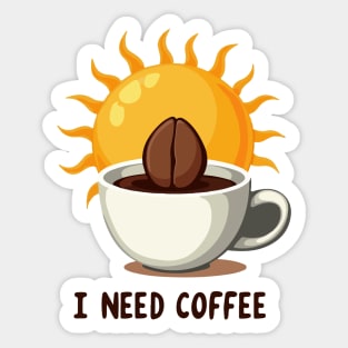 I NEED COFFEE Sticker